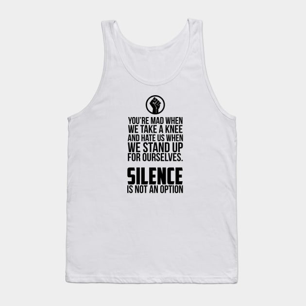 You're Mad When We Take a Knee and When We Stand Up for Ourselves Tank Top by UrbanLifeApparel